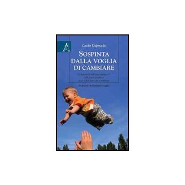 Sospinta Dalla Voglia Di Cambiare. Le Domeniche Dell'anno Liturgico C Nelle  Poesie-preghiere Di Un Fedele Laico Che Si Interroga - Capoccia Lucio - Aracne - 9788854827684