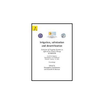 Irrigation, Salinization And Desertification. Evolution Of Cropping Systems As  Affected By Climate Change (climesco) - Crescimanno G. ; Marcum K. B.  - Aracne - 9788854827790