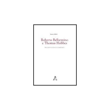 Roberto Bellarmino E Thomas Hobbes. Teologie Politiche A Confronto - Fabbri Enrica - Aracne - 9788854827943