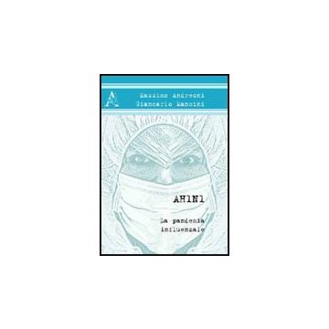Ah1n1. La Pandemia Influenzale - Andreoni Massimo; Mancini Giancarlo - Aracne - 9788854828063