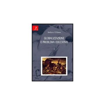 Globalizzazione E Problema Educativo - Ulliana Stefano - Aracne - 9788854828209