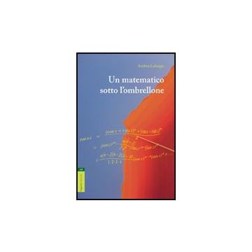 Un Matematico Sotto L'ombrellone  - Laforgia Andrea - Aracne - 9788854828223