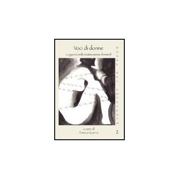 Voci Di Donne. La Guerra Nelle Testimonianze Femminili - Guerra E.  - Aracne - 9788854828391
