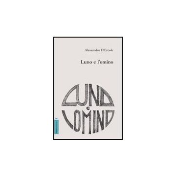 Luno E L'omino - D'ercole Alessandro - Aracne - 9788854828742