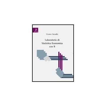 Laboratorio Di Statistica Economica Con R - Vassallo Erasmo - Aracne - 9788854828759