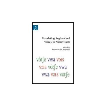 Translating Regionalised Voices In Audiovisuals - Federici F.  - Aracne - 9788854828858