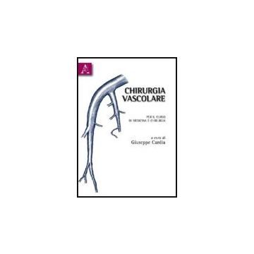 Chirurgia Vascolare. Per Il Corso Di Medicina E Chirurgia - Cardia G.  - Aracne - 9788854828889