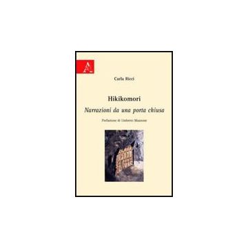 Hikikomori. Narrazioni Da Una Porta Chiusa - Ricci Carla - Aracne - 9788854829022