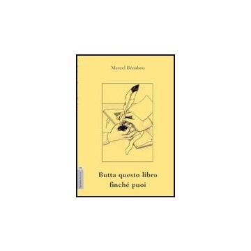 Butta Questo Libro Finche' Puoi - Be'nabou Marcel - Aracne - 9788854829145