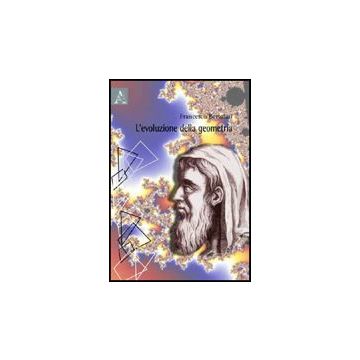 L' Evoluzione Della Geometria  - Bertolini Francesco - Aracne - 9788854829398