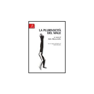 La Plurivocita' Del Male  - Meccariello Aldo; Baccarini Emilio; Cuomo Vincenzo - Aracne - 9788854829411