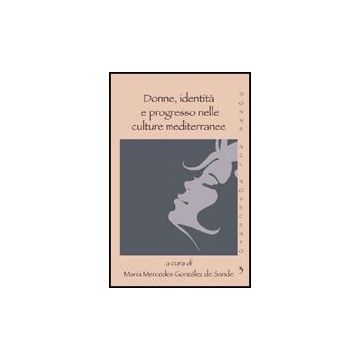 Donne, Identita' E Progresso Nelle Culture Mediterranee - Gonzalez De Sande M.  - Aracne - 9788854829442