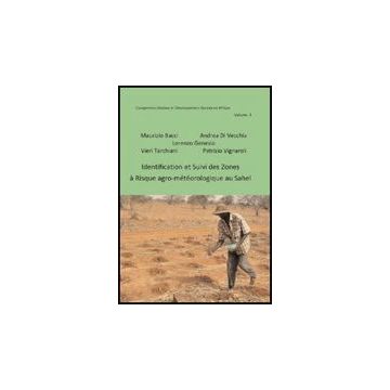 Identification Et Suivi Des Zones A' Risque Agro-me'te'orologique Au Sahel - Bacci Maurizio; Di Vecchia Andrea; Genesio Lorenzo - Aracne - 9788854829800