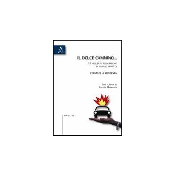 Il Dolce Cammino... Fermate A Richiesta  - Buratta Fabrizio; Farao'n Meteose's - Aracne - 9788854829978