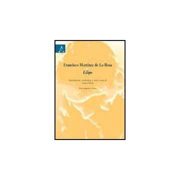 Francisco Marti'nez De La Rosa. Edipo. Testo Spagnolo A Fronte - Verta Laura - Aracne - 9788854829985