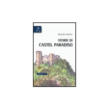 Storie Di Castel Paradiso - Orefice Marcello - Aracne - 9788854830080