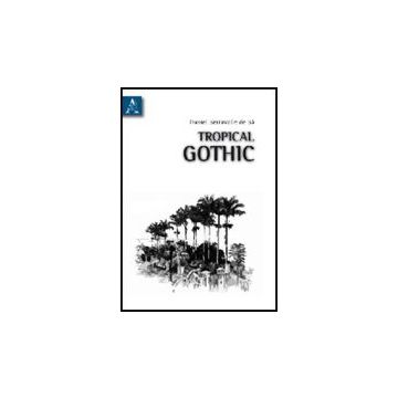 Tropical Gothic - Serravalle De Sa Daniel - Aracne - 9788854830332