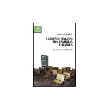 I Giovani Italiani Tra Famiglia E Scuola  - Birindelli Pierluca - Aracne - 9788854830462