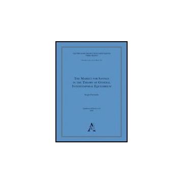 The Market For Savings In The Theory Of General Intertemporal Equilibrium  - Parrinello Sergio - Aracne - 9788854830745