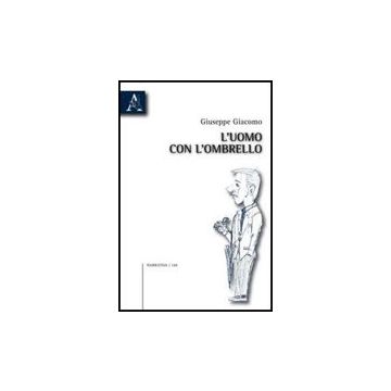 L' Uomo Con L'ombrello  - Giacomo Giuseppe - Aracne - 9788854830875