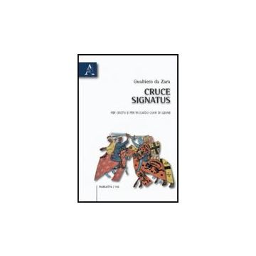 Cruci Signatus. Per Cristo E Per Riccardo Cuor Di Leone - Gualtiero Da Zara - Aracne - 9788854831056