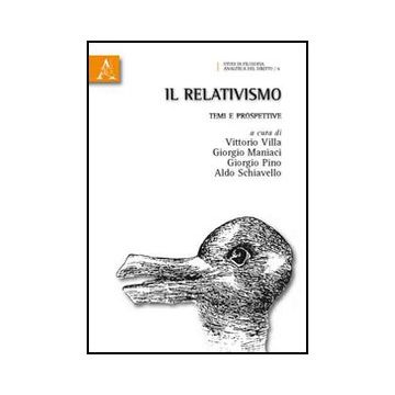 Il Relativismo. Temi E Prospettive  - Maniaci Giorgio; Pino Giorgio; Schiavello Aldo - Aracne - 9788854831452