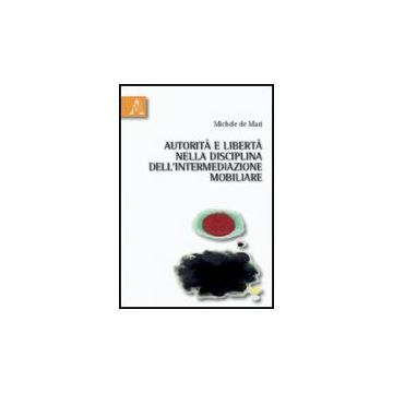 Autorita' E Liberta' Nella Disciplina Dell'intermediazione Mobiliare - De Mari Michele - Aracne - 9788854831742