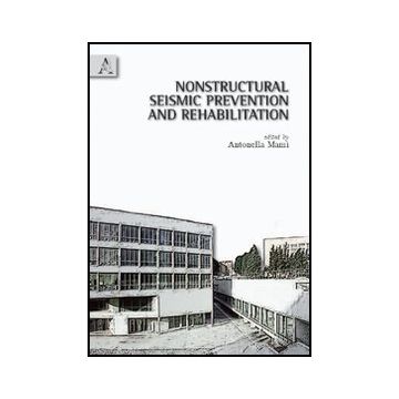 Nonstructural Seismic Prevention And Rehabilitation - Mami' Antonella - Aracne - 9788854831827