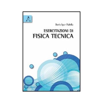 Esercitazioni Di Fisica Tecnica - Palella Boris I. - Aracne - 9788854831865