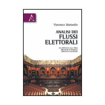 Analisi Dei Flussi Elettotrali. Un Approccio Alla Stima Mediante Un Modello  Gerarchico Bayseino -  - Aracne - 9788854832329