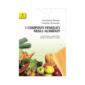 I composti fenolici negli alimenti. Classificazione, distribuzione, metodi di estrazione e analisi