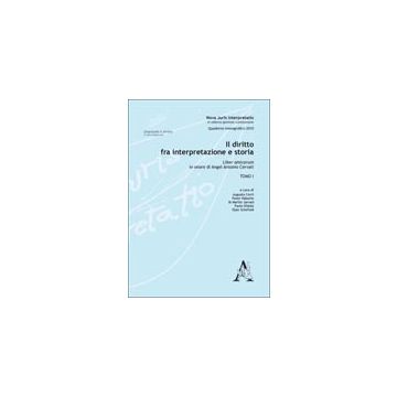 Il Diritto Tra Interpretazione E Storia. Liber Amicorum In Onore Di Angel Antonio  Cervati  - Cerri Augusto; Haberle Peter; Jarvad Ib M. - Aracne - 9788854832626