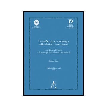 Gianni Statera E La Sociologia Delle Relazioni Internazionali. La Politica  Dell'identita' Nella Sociologia Delle Relazioni Internazionali - Gritti Roberto - Aracne - 9788854833203