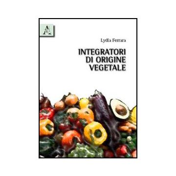 Integratori Di Origine Vegetale - Ferrara Lydia - Aracne - 9788854833913