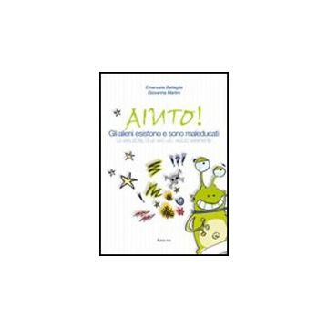 Gli Alieni Esistono E Sono Maleducati  - Battaglia Emanuele; Martini Giovanna - Aracne - 9788854833920