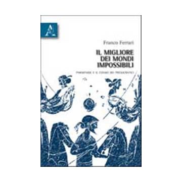 Il Migliore Dei Mondi Impossibili  - Ferrari Franco - Aracne - 9788854833951