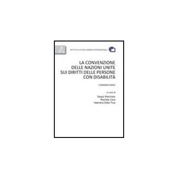 La Convenzione Delle Nazioni Unite Sui Diritti Delle Persone Con Disabilita'  - Marchisio S. ; Cera R. ; Della Fina V.  - Aracne - 9788854834026