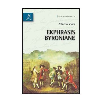 Ekphrasis Byroniane - Viola Alfonso - Aracne - 9788854834057