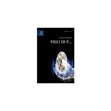 Figli Di P... - Previtali Bruno - Aracne - 9788854834361