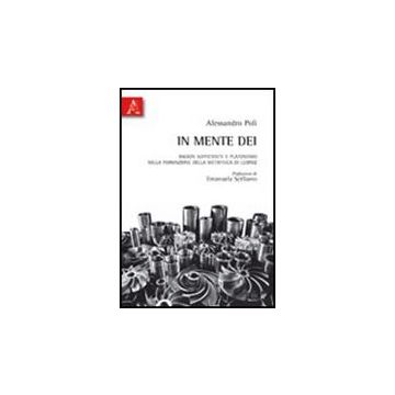 In Mente Dei. Ragion Sufficiente E Platonismo Nella Formazione Della Metafisica  Di Leibniz - Poli Alessandro - Aracne - 9788854834446