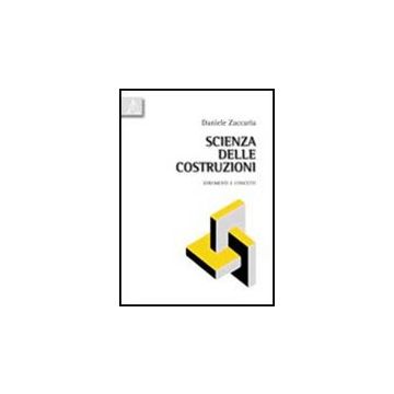 Scienza Delle Costruzioni. Strumenti E Concetti - Zaccaria Daniele - Aracne - 9788854834545