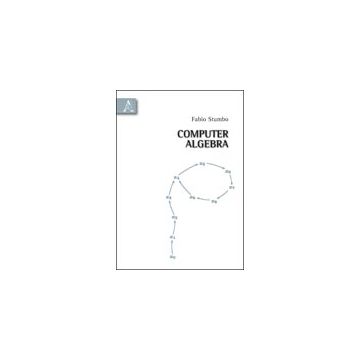 Computer Algebra - Stumbo Fabio - Aracne - 9788854834651