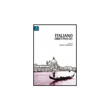 Italiano. Obiettivo B1. Con Cd-rom - Garbarino S.  - Aracne - 9788854834873