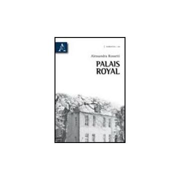 Palais Royal - Rossetti Alessandra - Aracne - 9788854834989