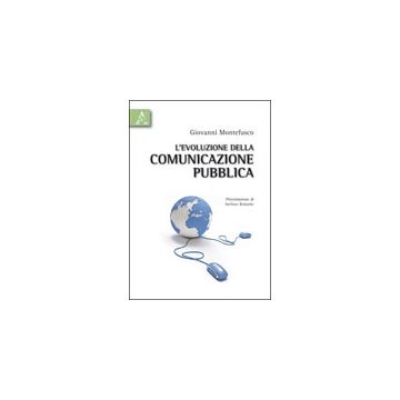 L' Evoluzione Della Comunicazione Pubblica  - Montefusco Giovanni - Aracne - 9788854835443