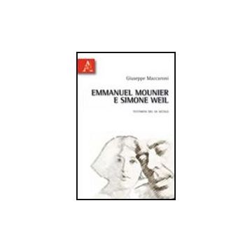 Emmanuel Mounier E Simone Weil. Testimoni Del Xx Secolo - Maccaroni Giuseppe - Aracne - 9788854835665