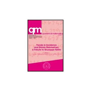 Trends In Incidence And Galois Geometries. A Tribute To Giuseppe Tallini - Mazzocca Francesco; Melone Nicola; Olanda Domenico - Aracne - 9788854835719