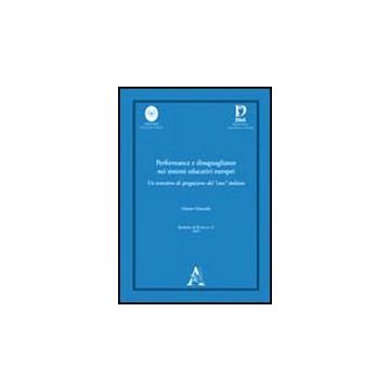 Performance E Disuguaglianze Nei Sistemi Educativi Europei. Un Tentativo Di  Spiegazione Del «caso» Italiano - Giancola Orazio - Aracne - 9788854835764
