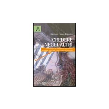 Credere Negli Altri. Frammenti Di Riflessione Su Fiducia, Network Fiduciari E  Politiche Di Intervento - Esposito Gaetano F. - Aracne - 9788854835788