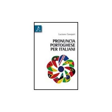Pronuncia Portoghese Per Italiani - Canepari Luciano - Aracne - 9788854835801
